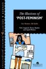 The Illusions Of Post-Feminism : New Women, Old Myths - Book