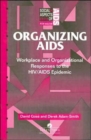 Organizing Aids : Workplace and Organizational Responses to the HIV/AIDS Epidemic - Book