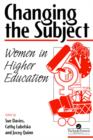 Changing The Subject : Women In Higher Education - Book