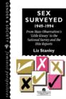 Sex Surveyed, 1949-1994 : From Mass-Observation's "Little Kinsey" To The National Survey And The Hite Reports - Book