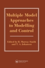Multiple Model Approaches To Nonlinear Modelling And Control - Book