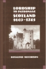 Lordship to Patronage : Scotland, 1603-1745 - Book