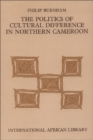 The Politics of Cultural Difference in Northern Cameroon - Book