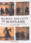 Noble Society in Scotland : Wealth, Family and Culture, from Reformation to Revolution - Book