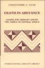 Death in Abeyance : Therapies and Illness Among the Tabwa of Zaire/Congo - Book