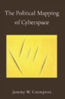 The Political Mapping of Cyberspace : Cartography, Communication and Power - Book