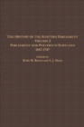 The History of the Scottish Parliament : Parliament and Politics in Scotland, 1567 to 1707 - Book