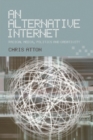 An Alternative Internet : Radical Media, Politics and Creativity - Book