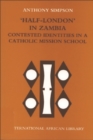 Half London in Zambia : Contested Identities in a Catholic Mission School - Book
