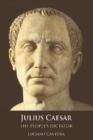 Julius Caesar : The People's Dictator - Book