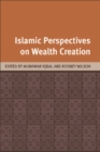 Islamic Perspectives on Wealth Creation : Studies in Honour of Robert Hillenbrand - Book