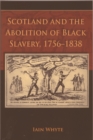Scotland and the Abolition of Black Slavery, 1756-1838 - Book