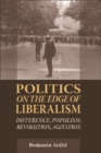 Politics on the Edges of Liberalism : Difference, Populism, Revolution, Agitation - Book