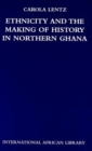Ethnicity and the Making of History in Northern Ghana - eBook