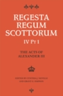 The Acts of Alexander III King of Scots 1249 -1286 : Regesta Regum Scottorum Vol 4 Part 1 - Book