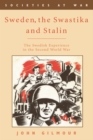 Sweden, the Swastika and Stalin : The Swedish Experience in the Second World War - Book