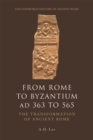 From Rome to Byzantium AD 363 to 565 : The Transformation of Ancient Rome - Book