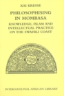Philosophising in Mombasa : Knowledge, Islam and Intellectual Practice on the Swahili Coast - eBook