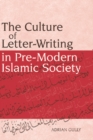 The Culture of Letter-writing in Pre-modern Islamic Society - Book