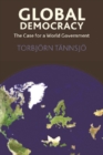 Global Democracy : The Case for a World Government - Book