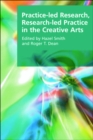 Practice-led Research, Research-led Practice in the Creative Arts - eBook