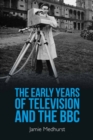 The Early Years of Television and the BBC - Book