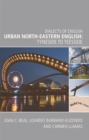 Urban North-Eastern English : Tyneside to Teesside - Book