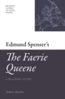 Edmund Spenser's 'The Faerie Queene' : A Reading Guide - Book