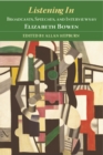 Listening In : Broadcasts, Speeches, and Interviews by Elizabeth Bowen - Book