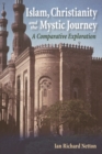 Islam, Christianity and the Mystic Journey : A Comparative Exploration - Book