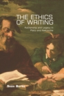 The Ethics of Writing : Authorship and Legacy in Plato and Nietzsche - Book