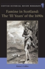 Famine in Scotland - the 'Ill Years' of the 1690s - eBook