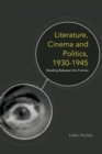 Literature, Cinema and Politics 1930-1945 : Reading Between the Frames - eBook