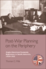 Post-War Planning on the Periphery : Anglo-American Economic Diplomacy in South America, 1939-1945 - eBook