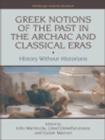 Greek Notions of the Past in the Archaic and Classical Eras : History without Historians - eBook