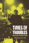 Times of Troubles : Britain's War in Northern Ireland - Book