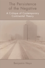 The Persistence of the Negative : A Critique of Contemporary Continental Theory - Book