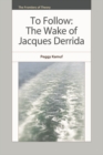 To Follow : The Wake of Jacques Derrida - Book