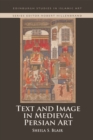 Text and Image in Medieval Persian Art - Book