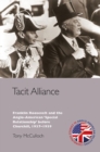 Tacit Alliance : Franklin Roosevelt and the Anglo-American 'Special Relationship' before Churchill, 1937-1939 - Book