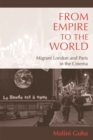 From Empire to the World : Migrant London and Paris in the Cinema - Book