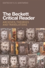 The Beckett Critical Reader : Archives, Theories and Translations - Book