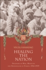 Healing the Nation : Prisoners of War, Medicine and Nationalism in Turkey, 1914-1939 - eBook