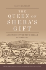 The Queen of Sheba's Gift : A Cultural History of Balsam - Book