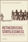 Retheorising Statelessness : A Background Theory of Membership in World Politics - eBook