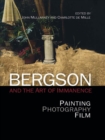 Bergson and the Art of Immanence : Painting, Photography, Film - eBook