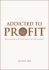 Addicted to Profit : Reclaiming Our Lives from the Free Market - Stuart Sim