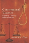 Constitutional Violence : Legitimacy, Democracy and Human Rights - Book