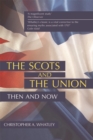 The Scots and the Union : Then and Now - Book