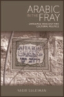 Arabic in the Fray : Language Ideology and Cultural Politics - eBook
